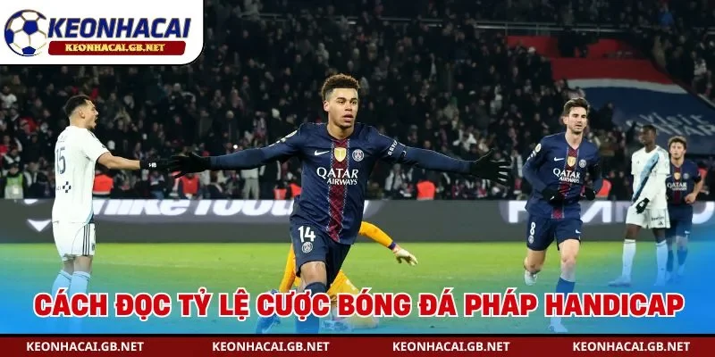 Cách đọc tỷ lệ cược bóng đá Pháp handicap châu Á 